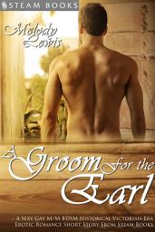 Icon image A Groom For the Earl - A Sexy Gay M/M BDSM Historical Victorian-Era Erotic Romance Short Story From Steam Books