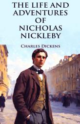 Icon image The Life and Adventures of Nicholas Nickleby