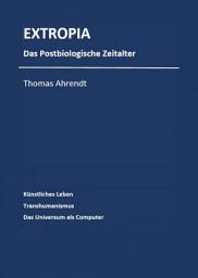 Icon image Extropia: Das postbiologische Zeitalter, Ausgabe 2