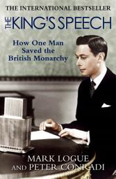Icon image The King's Speech: Based on the Recently Discovered Diaries of Lionel Logue