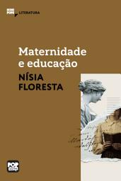Icon image Maternidade e educação: Textos selecionados de "Opúsculo humanitário": Literatura