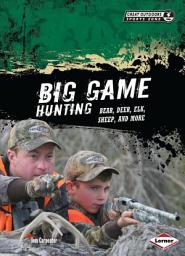 Icon image Big Game Hunting: Bear, Deer, Elk, Sheep, and More