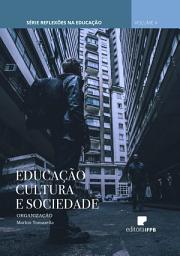 Icon image Educação, Cultura e Sociedade: Série Reflexões na Educação Volume 4