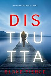 Icon image Distrutta (Un giallo su Cora Shields – Libro 1)