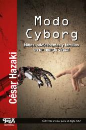 Icon image Modo cyborg: Niños, adolescentes y familias en un mundo virtual