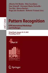 Icon image Pattern Recognition. ICPR International Workshops and Challenges: Virtual Event, January 10–15, 2021, Proceedings, Part IV