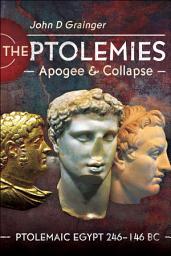 Icon image The Ptolemies, Apogee & Collapse: Ptolemiac Egypt 246–146 BC