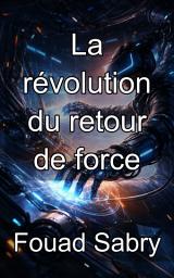 Icon image La révolution du retour de force: Maîtriser la résistance kinesthésique et l'ingénierie des liaisons robotiques