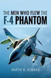 Icon image The Men Who Flew the F-4 Phantom