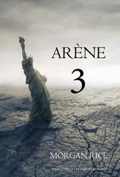 Icon image Arène 3 (Tome n°3 de la Trilogie des Rescapés)