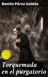 Icon image Torquemada en el purgatorio: Edición enriquecida. Intrigas financieras y morales en la España del siglo XIX