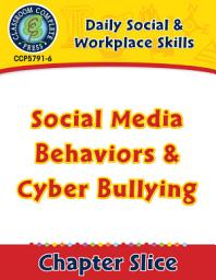 Icon image Daily Social & Workplace Skills: Social Media Behaviors & Cyber Bullying Gr. 6-12