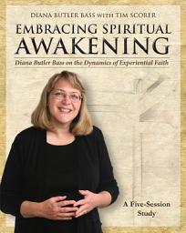 Icon image Embracing Spiritual Awakening Guide: Diana Butler Bass on the Dynamics of Experiential Faith - GUIDE