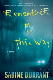 Icon image Remember Me This Way: A Novel