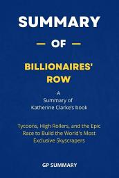Icon image Summary of Billionaires' Row by Katherine Clarke:: Tycoons, High Rollers, and the Epic Race to Build the World's Most Exclusive Skyscrapers