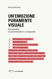 Icon image Un’emozione puramente visuale: Film scientifici tra sperimentazione e avanguardia