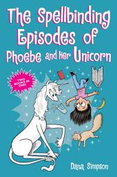 Icon image The Spellbinding Episodes of Phoebe and Her Unicorn: Two Books in One