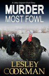 Icon image Murder Most Fowl: A Libby Sarjeant Short Story