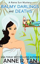 Icon image Balmy Darlings and Deaths (A Raina Sun Mystery): A Chinese Cozy Mystery