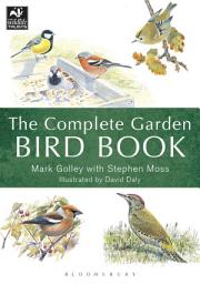 Icon image The Complete Garden Bird Book: How to Identify and Attract Birds to Your Garden