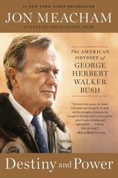 Icon image Destiny and Power: The American Odyssey of George Herbert Walker Bush