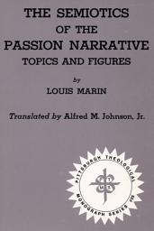 Icon image The Semiotics of the Passion Narrative: Topics and Figures