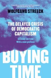 Icon image Buying Time: The Delayed Crisis of Democratic Capitalism
