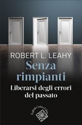 Icon image Senza rimpianti: Liberarsi degli errori del passato