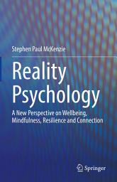 Icon image Reality Psychology: A New Perspective on Wellbeing, Mindfulness, Resilience and Connection