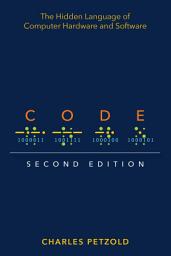 Icon image Code: The Hidden Language of Computer Hardware and Software, Edition 2