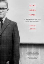 Icon image All My Bones Shake: Seeking a Progressive Path to the Prophetic Voice