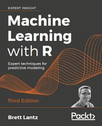 Icon image Machine Learning with R: Expert techniques for predictive modeling, Edition 3