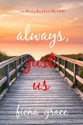 Icon image Always, Just Us (Endless Harbor—Book Eight)