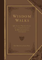 Icon image Wisdom Walks Gift Edition: 52 Life Principles for a Significant and Meaningful Journey