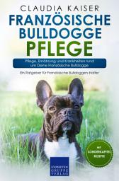 Icon image Französische Bulldogge Pflege: Pflege, Ernährung und Krankheiten rund um Deine Französische Bulldogge