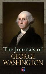Icon image The Journals of George Washington: Journey Over the Mountains in the Northern Virginia While Surveying for Lord Thomas Fairfax & First Military Assignment Carrying a Letter From the Governor of Virginia to the French Commander
