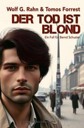 Icon image Der Tod ist blond – Ein Fall für Bernd Schuster: Ein Berlin-Krimi