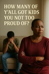 Icon image How Many of You'll Got Kids You NOT too Proud of