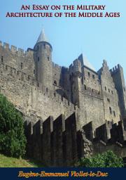 Icon image An Essay on the Military Architecture of the Middle Ages