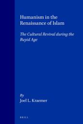 Icon image Humanism in the Renaissance of Islam: The Cultural Revival during the Buyid Age