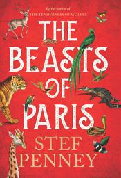 Icon image The Beasts of Paris: A Novel