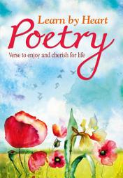 Icon image Learn By Heart Poetry: Verse to Enjoy and Cherish for Life