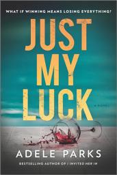 Icon image Just My Luck: A Novel