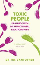 Icon image Toxic People: Dealing With Dysfunctional Relationships