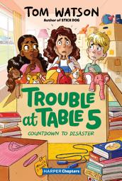 Icon image Trouble at Table 5 #6: Countdown to Disaster