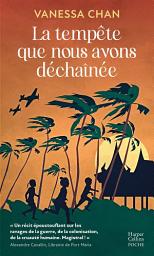 Icon image La tempête que nous avons déchaînée: Le best seller international enfin publié en France !