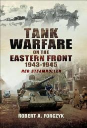 Icon image Tank Warfare on the Eastern Front, 1943–1945: Red Steamroller