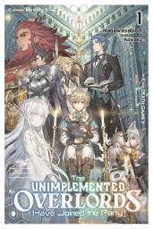 Icon image The Unimplemented Overlords Have Joined the Party!: The Unimplemented Overlords Have Joined the Party!, Vol. 1