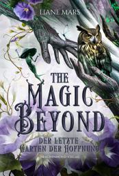Icon image The Magic Beyond – Der letzte Garten der Hoffnung