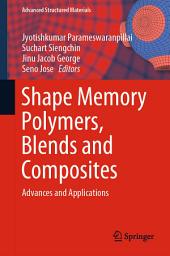 Icon image Shape Memory Polymers, Blends and Composites: Advances and Applications
